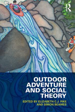 Cover of the book Outdoor Adventure and Social Theory by T.J.M. Holden, Timothy J. Scrase