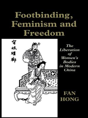 Cover of the book Footbinding, Feminism and Freedom by Steven N Gold, Jan Faust