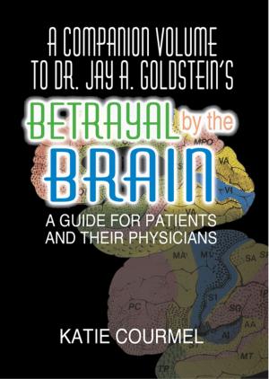 Cover of the book A Companion Volume to Dr. Jay A. Goldstein's Betrayal by the Brain by David Kirby