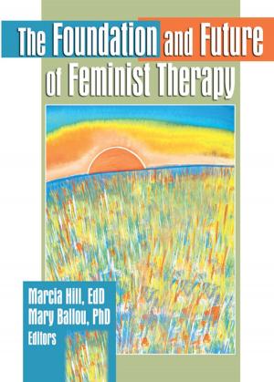 Cover of the book The Foundation and Future of Feminist Therapy by Elsa Auerbach, Byron Barahona, Julio Midy, Felipe Vaquerano, Ana Zambrano