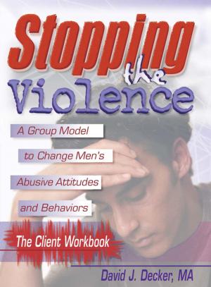 Cover of the book Stopping The Violence: A Group Model To Change Men'S Abusive Att...Workbook by Merike Blofield