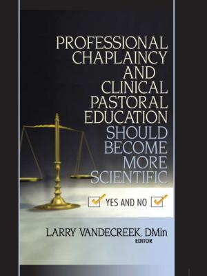 Cover of the book Professional Chaplaincy and Clinical Pastoral Education Should Become More Scientific by Helen L. Parish