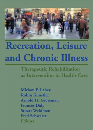 Cover of the book Recreation, Leisure and Chronic Illness by John Coates, Tiani Hetherington