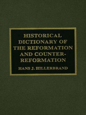 Cover of the book Historical Dictionary of the Reformation and Counter-Reformation by Takanori Ida