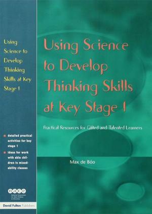 Cover of the book Using Science to Develop Thinking Skills at KS1 by Robert A. Saunders