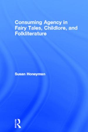 Cover of the book Consuming Agency in Fairy Tales, Childlore, and Folkliterature by Manuel Broncano
