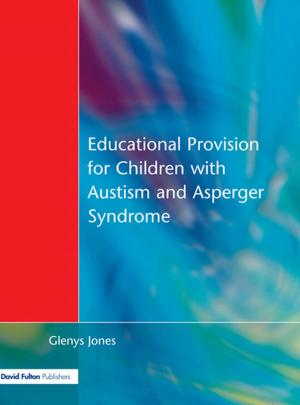 Cover of the book Educational Provision for Children with Autism and Asperger Syndrome by Amy Benjamin, Joan Berger
