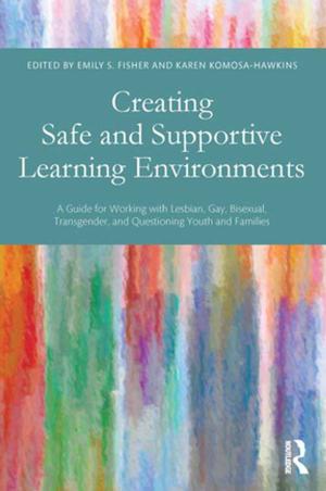Cover of the book Creating Safe and Supportive Learning Environments by Gill Robins, Laura-Jane Evans-Jones