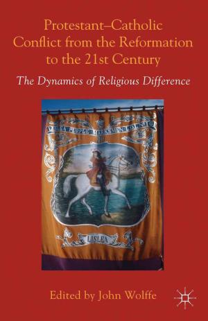 Cover of the book Protestant-Catholic Conflict from the Reformation to the 21st Century by M. Adams