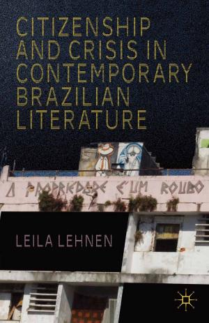 Cover of the book Citizenship and Crisis in Contemporary Brazilian Literature by 