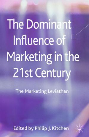 Cover of the book The Dominant Influence of Marketing in the 21st Century by Adam Hansen, Ed Harrington, Beth Storz