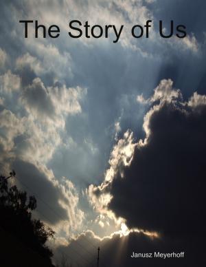 Cover of the book The Story of Us by M.S. Dressler