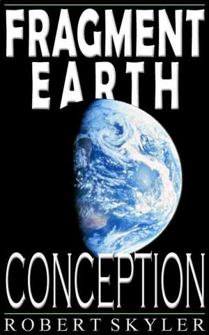 Cover of the book Fragment Earth - Conception (English Edition) by Robert Skyler