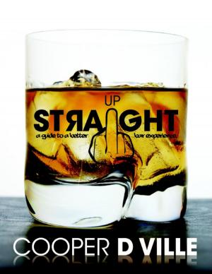 Cover of Straight Up: A Guide to a Better Bar Experience