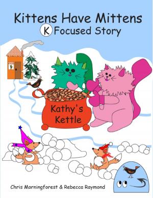 Cover of the book Kittens Have Mittens - K Focused Story by Daniel West