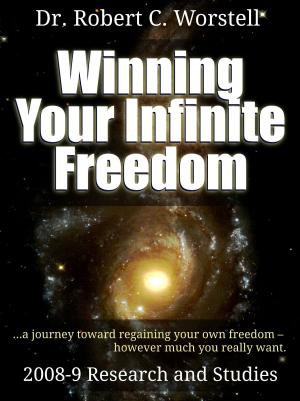 Cover of the book Winning Your Infinite Future - 2008-09 Research and Studies by Dr. Robert C. Worstell, Robert Collier, Dorothea Brande