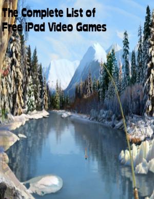 Cover of the book The Complete List of Free iPad Video Games by Lori Jenessa Nelson