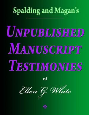 Book cover of Spalding and Magan's Unpublished Manuscript Testimonies of Ellen G. White