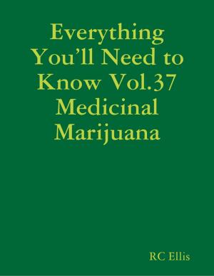 Book cover of Everything You’ll Need to Know Vol.37 Medicinal Marijuana
