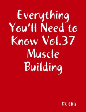 Book cover of Everything You’ll Need to Know Vol.37 Muscle Building