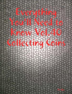Cover of the book Everything You’ll Need to Know Vol.40 Collecting Coins by Shirley Rosenthal
