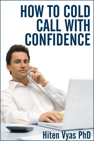 Cover of the book How To Cold Call With Confidence (NLP series for the workplace) by Hiten Vyas