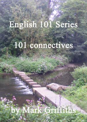 Cover of the book English 101 Series: 101 connectives by Mark Griffiths