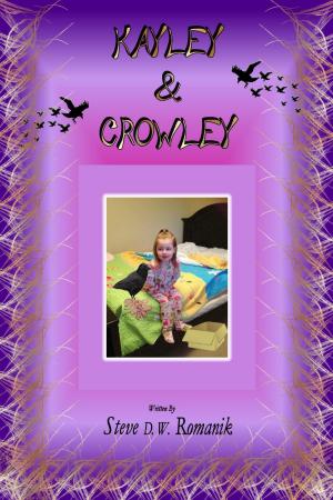Cover of the book Kayley and Crowley by Steve D. W. Romanik