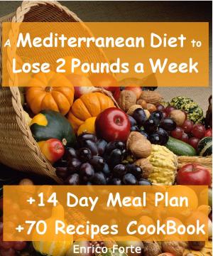 Book cover of The Mediterranean Diet to Lose 2 Pounds a Week (14 Day Meal Plan + 70 Recipes CookBook Included)