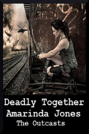 Cover of the book Deadly Together-The Outcasts 2 by Amarinda Jones