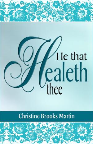Cover of the book He That Healeth Thee by Lorraine Nilon