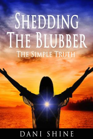 Cover of the book Shedding the Blubber: The Simple Truth by Marianne Powers