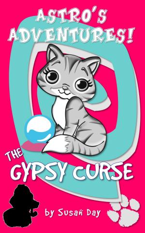 Cover of the book The Gypsy Curse: Astro's Adventures by Susan Day