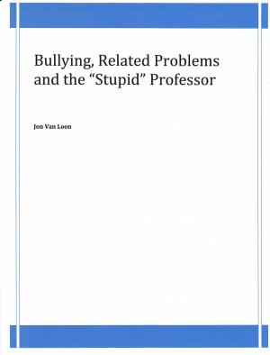 Cover of the book Bullying, Related Problems and the "Stupid" Professor by James Alexander Hughes