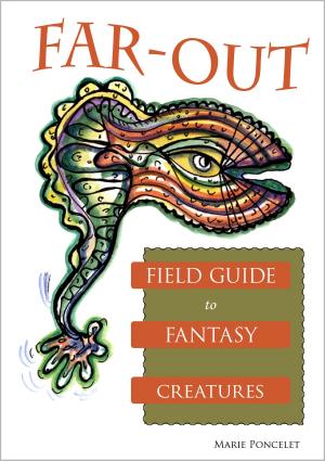 Cover of the book Far-Out Field Guide to Fantasy Creatures by Alexander Heil