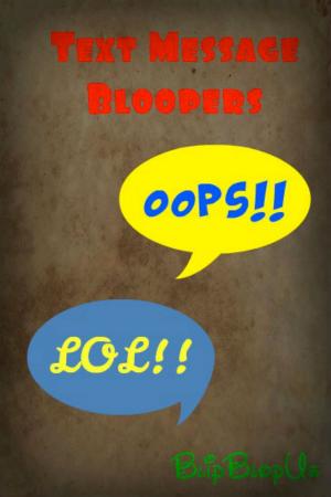 Book cover of Text Message Bloopers: April 13 2013