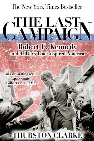 Book cover of The Last Campaign: Robert F. Kennedy and 82 Days That Inspired America
