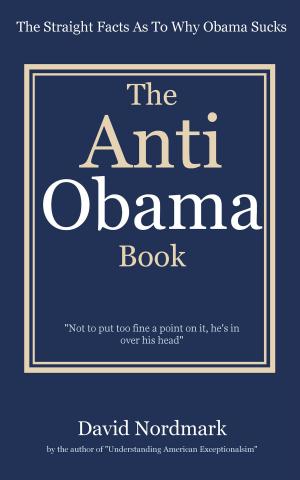 Book cover of The Anti Obama Book: The Straight Facts As To Why Obama Sucks