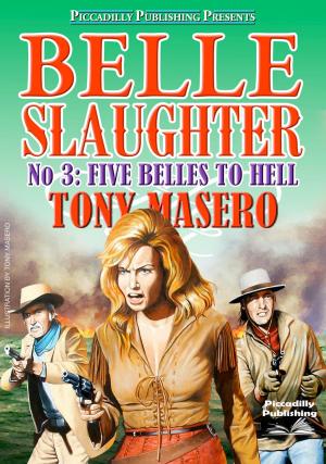 Cover of the book Belle Slaughter 3: Five Belles to Hell by Jack Martin