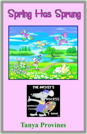 Cover of the book Spring Has Sprung The Artist's Process Wordless Picture eBook by Tanya Provines