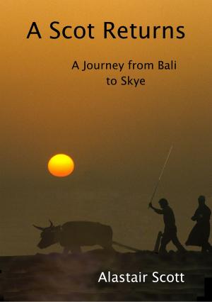 Book cover of A Scot Returns: A Journey from Bali to Skye