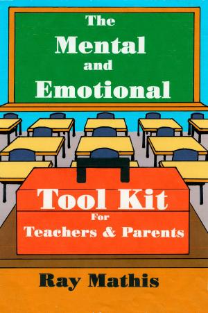 Cover of the book The Mental and Emotional Tool Kit for Teachers and Parents by Editors of Martha Stewart Living