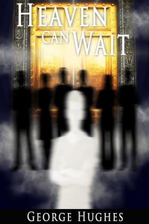 Cover of the book Heaven Can Wait by George Hughes