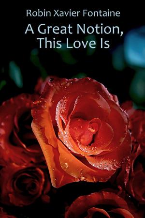 Cover of the book A Great Notion, This Love Is by C. D. Melley