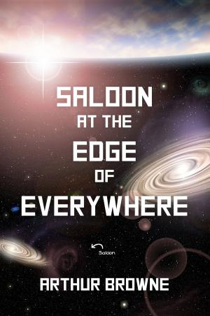 Cover of the book The Otherwhere Chronicles Book One: Saloon at the Edge of Everywhere by Ana Beatriz Brandão