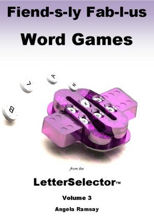 Book cover of Fiend-s-ly Fab-l-us Word Games from the LetterSelector: Volume 3