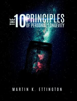 Cover of the book The 10 Principles of Personal Longevity (2015 Version) by Martin Ettington