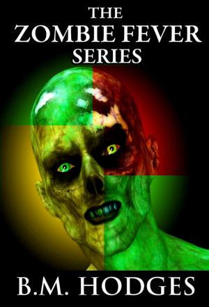 Cover of The Zombie Fever Series (Books 1-3) by B.M. Hodges, B.M. Hodges