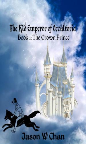 Cover of Book 1: The Crown Prince (The Kid Emperor of Occultoria)