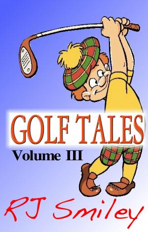 Cover of the book Golf Tales Volume III by Felicity Jones